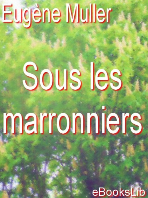 Title details for Sous les marronniers by Eugène Muller - Available